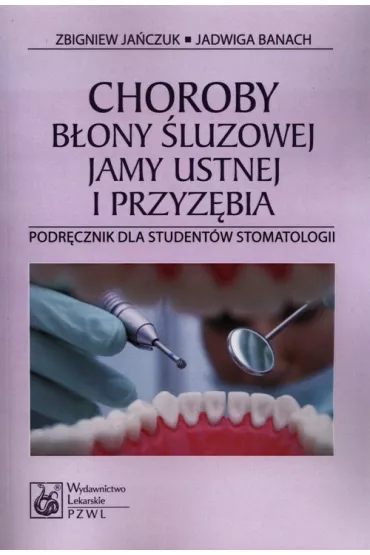 Choroby b�ony �luzowej jamy ustnej i przyz�bia - Jadwiga Banach, Zbigniew Ja�czuk