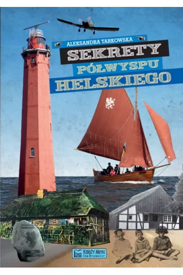 Sekrety P�wyspu Helskiego. Sekrety - Aleksandra Tarkowska