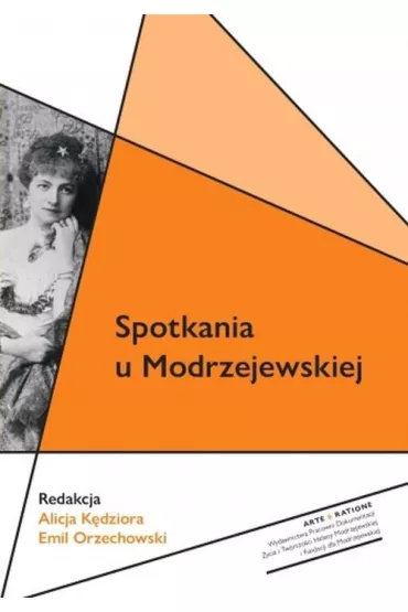 Spotkania u Modrzejewskiej - Emil Orzechowski, Alicja  K�dziora