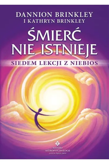 �mier� nie istnieje. Siedem lekcji z niebios - Kathryn Brinkley, Dannion Brinkley