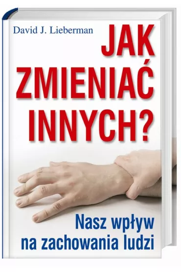 Jak zmienia� innych? - David J. Lieberman