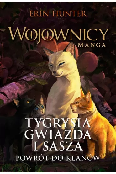 Powr�t do klan�w. Tygrysia Gwiazda i Sasza. Cz�� 3. Wojownicy. Manga. Tom 4 - Erin Hunter
