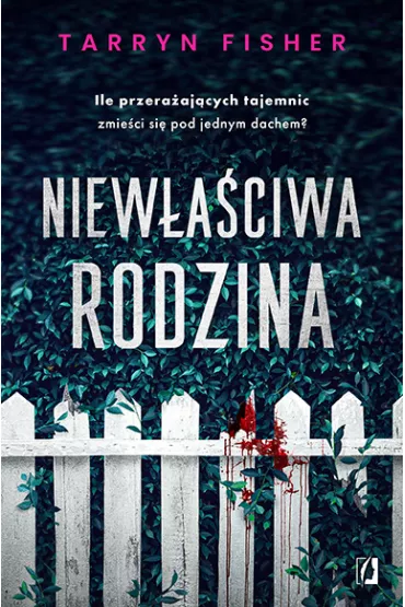 Niew�a�ciwa rodzina - Tarryn Fisher