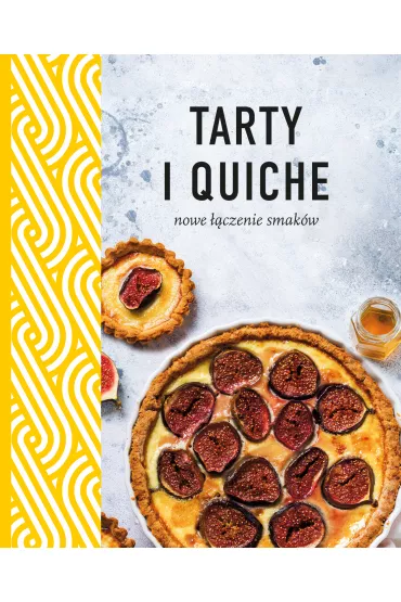 Tarty i quiche. Nowe ��czenie smak�w