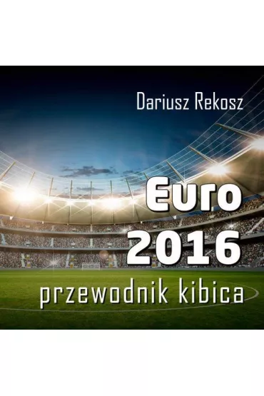 Euro 2016 przewodnik kibica - Dariusz Rekosz