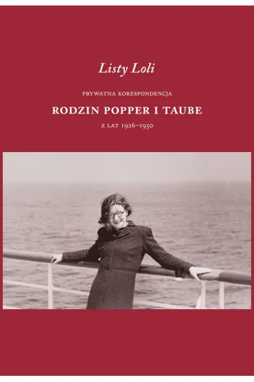Listy Loli. Prywatna korespondencja rodzin Popper i Taube z lat 1926&ndash;1950