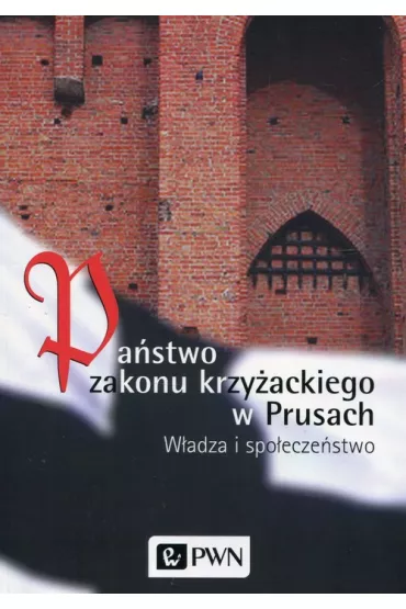 Pa�stwo zakonu krzy�ackiego w Prusach - Marian Biskup, Roman Czaja, Wies�aw  D�ugok�cki