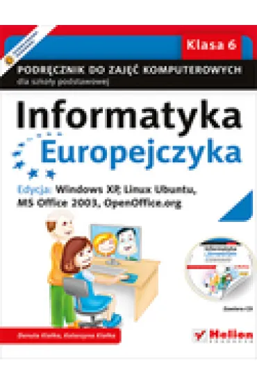 Informatyka Europejczyka SP KL 6, podr.(Edycja: WIN XP, Linux Ubuntu, MS Office 2003, OpenOffice) - Danuta Kia�ka, Katarzyna Kia�ka