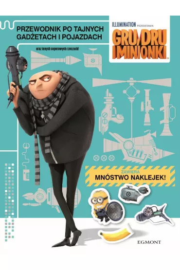 Gru, Dru i minionki. Przewodnik po tajnych gad�etach i pojazdach