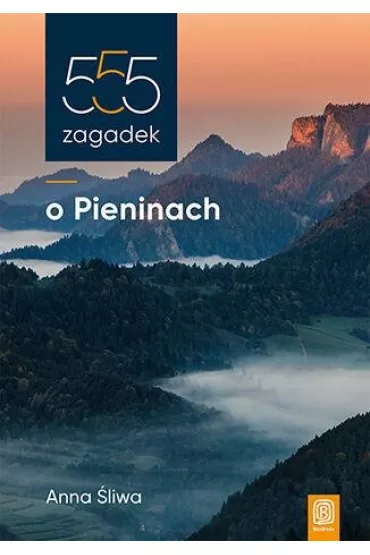 555 zagadek o Pieninach - Anna �liwa