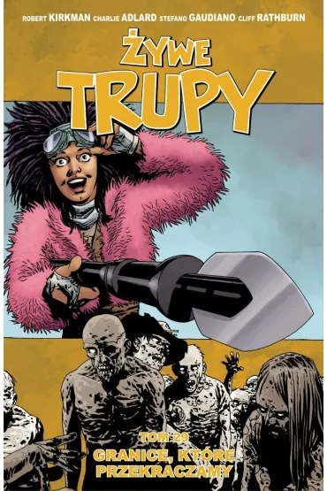 Granice, kt�re przekraczamy. �ywe trupy. Tom 29 - Charlie  Adlard Ilustrator, Robert  Kirkman Scenarzysta