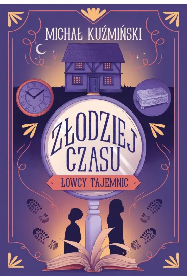Z�odziej czasu. �owcy Tajemnic - Micha� Ku�mi�ski