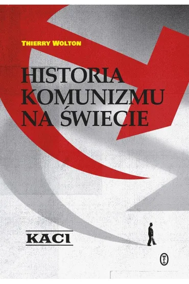 Kaci. Historia komunizmu na �wiecie. Tom 1 - Thierry Wolton