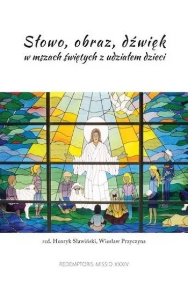 S�owo, obraz, d�wi�k w mszach �wi�tych z udzia�em dzieci