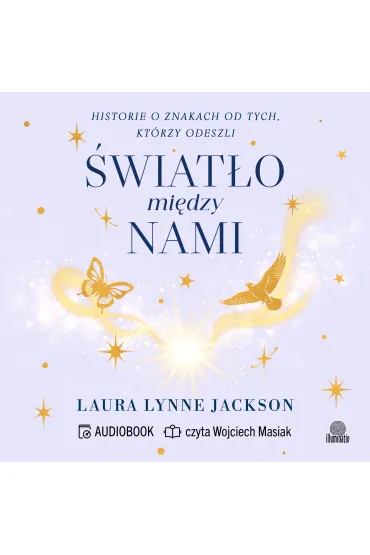 Audiobook �wiat�o mi�dzy nami. Historie o znakach od tych, kt�rzy odeszli mp3 - Laura Lynne Jackson
