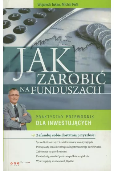 Jak zarobi� na funduszach - Micha� Po�a, Wojciech Tukan