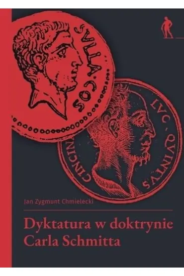 Dyktatura w doktrynie Carla Schmitta - Jan Zygmunt  Chmielecki
