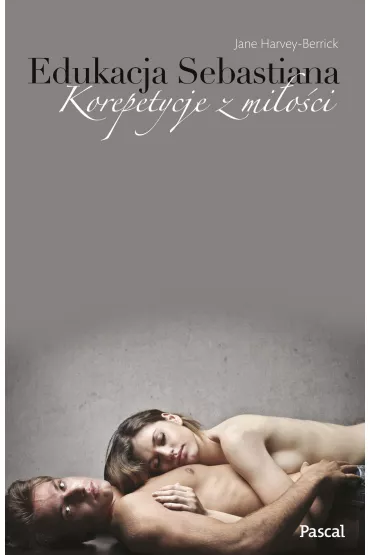 Edukacja Sebastiana. Korepetycje z mi�o�ci - Jane Harvey-Berrick