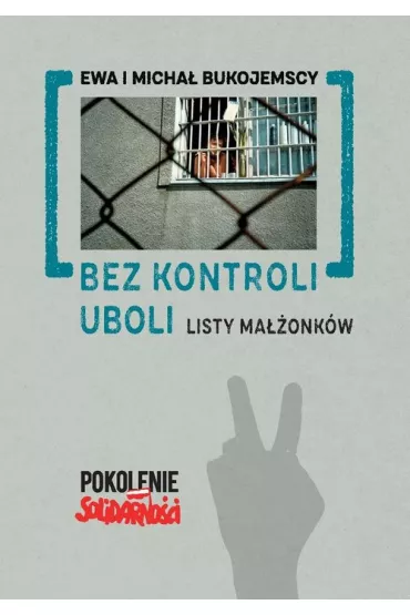 Bez kontroli uboli: Listy ma��onk�w - Ewa Bukojemska, Micha� Bukojemski