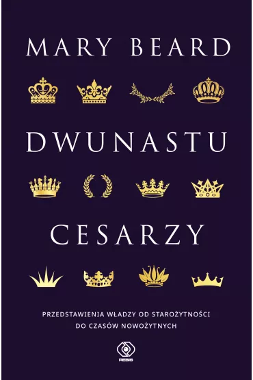 Dwunastu cesarzy. Przedstawienia w�adzy od staro�ytno�ci do czas�w nowo�ytnych - Mary Beard