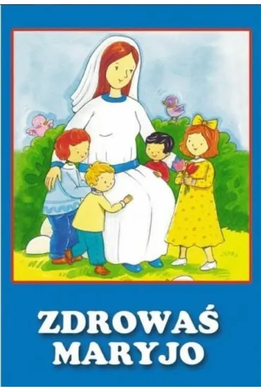 Zdrowa� Maryjo
