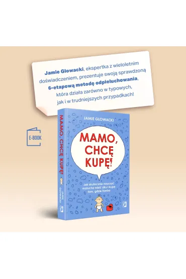 Mamo, chc� kup�! Jak skutecznie nauczy� malucha robi� siku i kup� tam gdzie trzeba - Jamie Glowacki