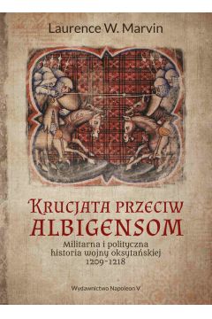 eBook Krucjata przeciw albigensom. Militarna i polityczna historia wojny oksytaskiej 1209-1218 mobi epub