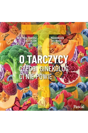Audiobook O tarczycy. Czego ginekolog ci nie powie mp3 - Magorzata Zieliska, Tadeusz Oleszczuk