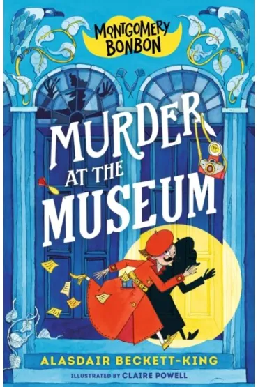 Murder at the Museum. Montgomery Bonbon - Claire  Powell, Alasdair Beckett-King