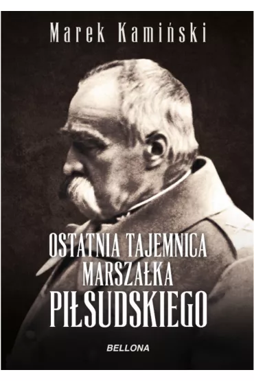 Ostatnia tajemnica marsza�ka Pi�sudskiego - Marek Kami�ski