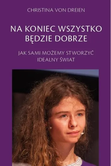 Na koniec wszystko b�dzie dobrze - Christina  Von Dreien
