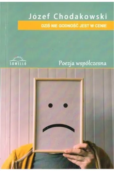 Dzi� nie godno�� jest w cenie - J�zef Chodakowski