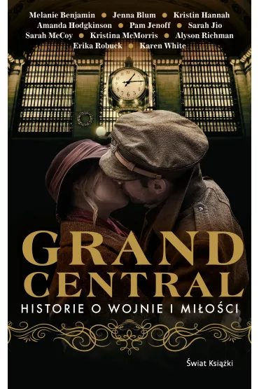 Grand Central - Erika Robuck, Pam Jenoff, Karen White, Alyson Richman, Sarah Jio, Sarah McCoy, Amanda Hodgkinson, Jenna  Blum, Melanie Benjamin, Kristina  McMorris