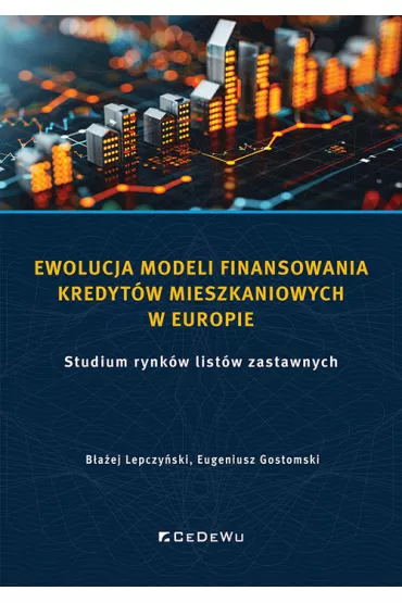 Ewolucja modeli finansowania kredyt�w mieszkaniowy - B�a�ej Lepczy�ski, Eugeniusz Gostomski