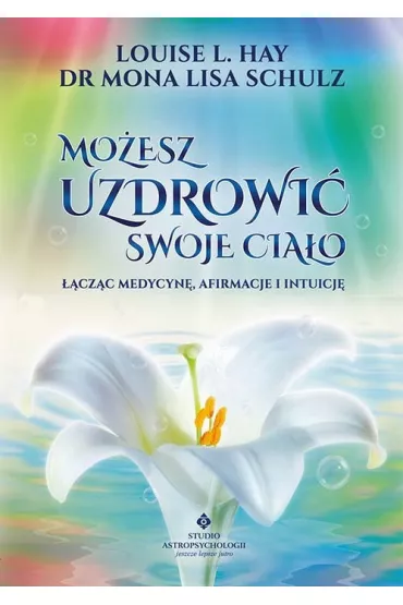 Moesz uzdrowi swoje ciao - Louise L. Hay