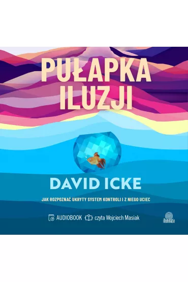 Audiobook Puapka iluzji. Jak rozpozna ukryty system kontroli i z niego uciec mp3 - David Icke