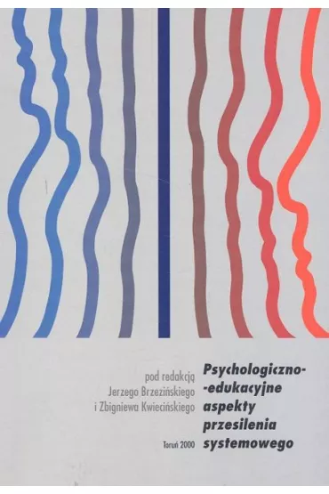 Psychologiczno edukacyjne aspekty przesilenia systemowego - Jerzy Brzezi�ski, Zbigniew Kwieci�ski