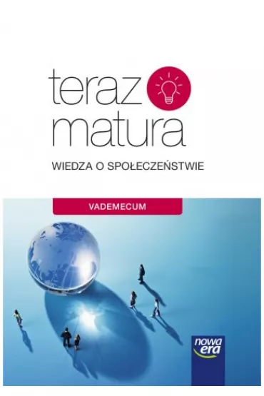 Teraz matura. Wiedza o spo�ecze�stwie. Vademecum - Arkadiusz Janicki, Justyna Ki�czkowska, Micha� Drgas