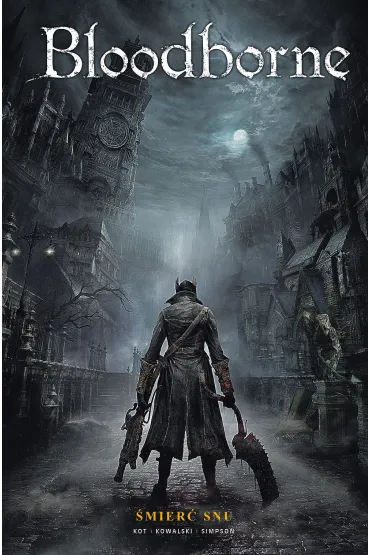 �mier� snu. Bloodborne. Tom 1 - Piotr Kowalski, Ales Kot