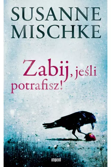 Zabij, je�li potrafisz - Susanne Mischke