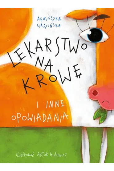 Lekarstwo na krow� i inne opowiadania TW - Agnieszka Gadzi�ska, Artur Gulewicz