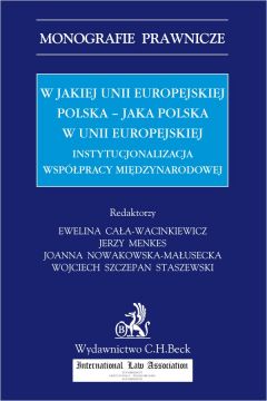 eBook W jakiej Unii Europejskiej Polska - jaka Polska w Unii Europejskiej. Instytucjonalizacja wsppracy midzynarodowej pdf
