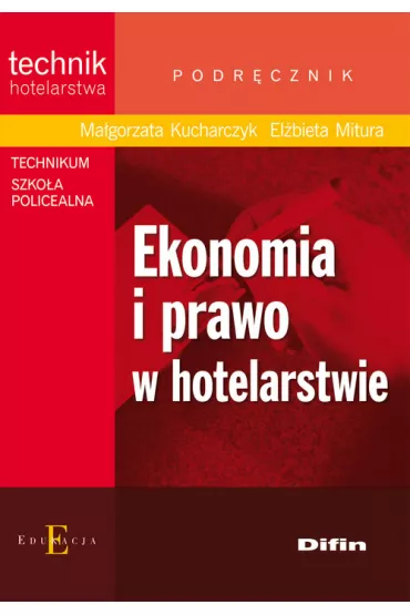 Ekonomia i prawo w hotelarstwie Podr�cznik - El�bieta Mitura, Ma�gorzata Kucharczyk