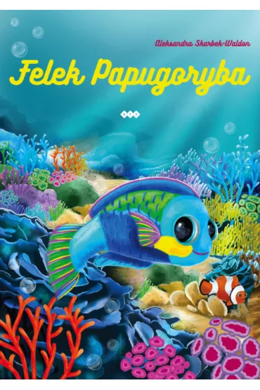Felek Papugoryba - Aleksandra Skarbek-Waldon