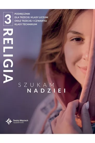 Religia 3. Szukam nadziei. Podr�cznik dla trzeciej klasy liceum oraz trzeciej i czwartej klasy technikum - Rados�aw Mazur