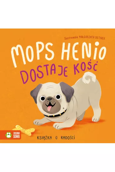 Mops Henio dostaje ko��. Ksi��ka o rado�ci - Anna  Piasecka-Byra