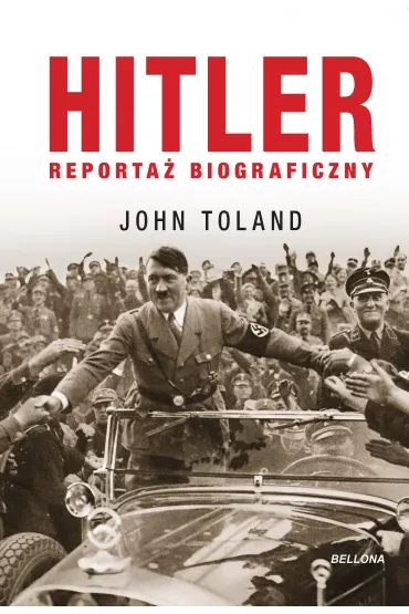 Hitler. Reporta biograficzny - John Toland