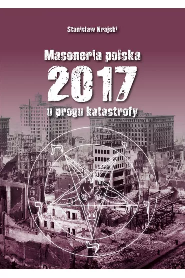 Masoneria polska 2017 U progu katastrofy - Stanis�aw Krajski