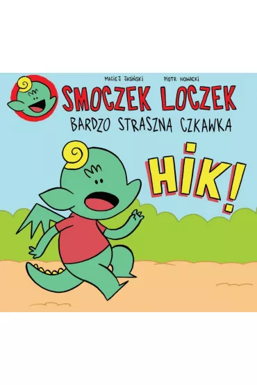 Smoczek Loczek. Bardzo straszna czkawka - Maciej Jasi�ski, Piotr Nowacki