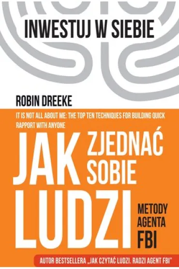 Jak zjedna� sobie ludzi. Metody agenta FBI - Robin Dreeke